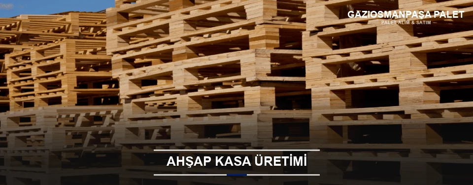 Gaziosmanpaşa Endüstriyel Ahşap Kasa