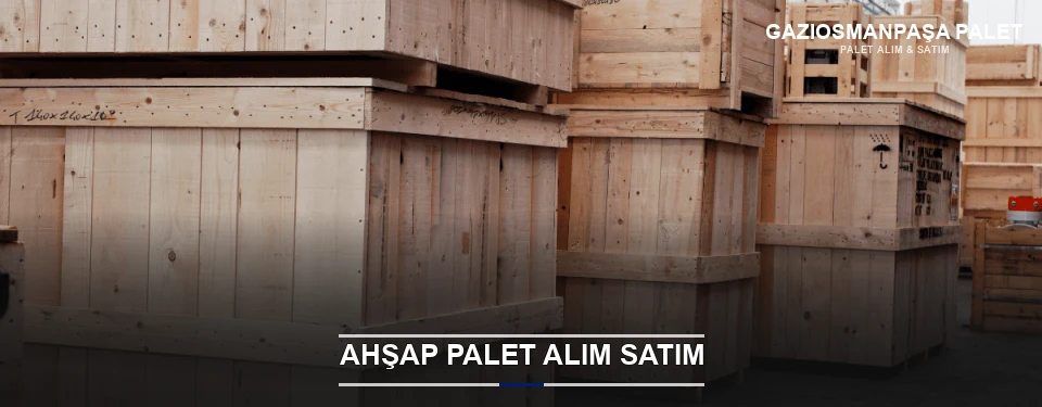 Gaziosmanpaşa Kaliteli Ahşap Palet